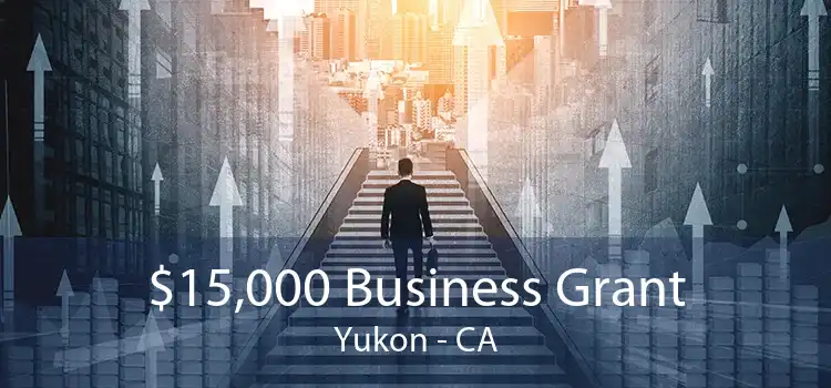 $15,000 Business Grant Yukon - CA